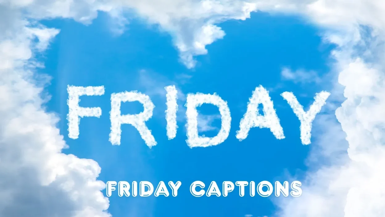 Friday Captions