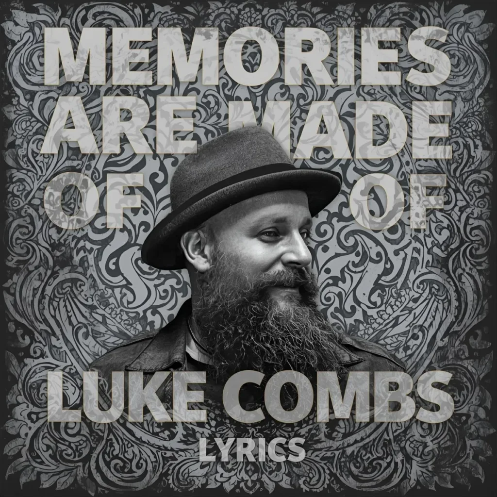 memories are made of luke combs lyrics