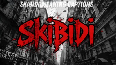 Skibidi Meaning Captions