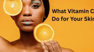 Vitamin C Do for Your Skin